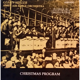 Glenn Miller And The Army Air Force Band - December 18, 1943 I Sustain The Wings Christmas Program - LP