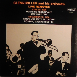 Glenn Miller And His Orchestra - Live Remotes June 25 1938 - December 13 1938 - LP