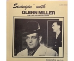 Glenn Miller Orchestra, The - Swinging With Glenn Miller And His Orchestra 'Live' - LP - Limited Edition, Unofficial Release