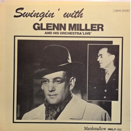 Glenn Miller Orchestra, The - Swinging With Glenn Miller And His Orchestra 'Live' - LP - Limited Edition, Unofficial Release
