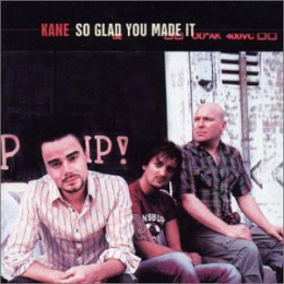 Kane - So Glad You Made It (CD, 2002)