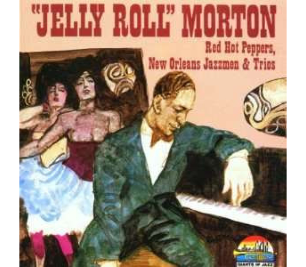 Jelly Roll Morton - Red Hot Peppers, New Orleans Jazzmen & Trios (CD, 1988)