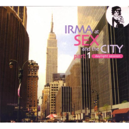 Various - Irma At Sex And The City Part 1: Daylight Session (CD, 2004)