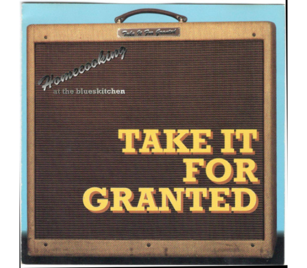 Take It For Granted - Homecooking At The Blues Kitchen (CD, 1995)