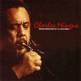 Charles Mingus - Reincarnation Of A Love Bird (CD)
