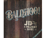 JD & The Straight Shot - Ballyhoo! (CD, 2015)