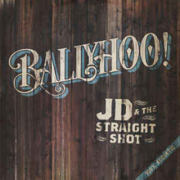 JD & The Straight Shot - Ballyhoo! (CD, 2015)
