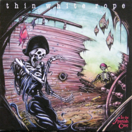 Thin White Rope - In The Spanish Cave (LP 1988)
