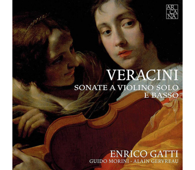 Francesco Maria Veracini, Enrico Gatti, Guido Morini, Alain Gervreau - Sonate a Violino Solo e Basso (CD, 2018)