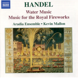Georg Friedrich Händel • Aradia Ensemble • Kevin Mallon - Water Music / Music For The Royal Fireworks (CD, 2006)