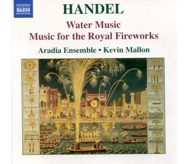 Georg Friedrich Händel • Aradia Ensemble • Kevin Mallon - Water Music / Music For The Royal Fireworks (CD, 2006)