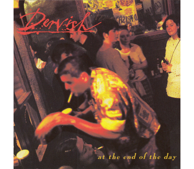 Dervish - At The End Of The Day (CD, 1996)