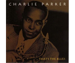 Charlie Parker - That's The Blues (CD 2005)