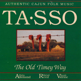 Tasso (2), Mitch Reed, Randy Vidrine, Philip Allemond - The Old Timey Way: Authentic Cajun Folk Music (CD)