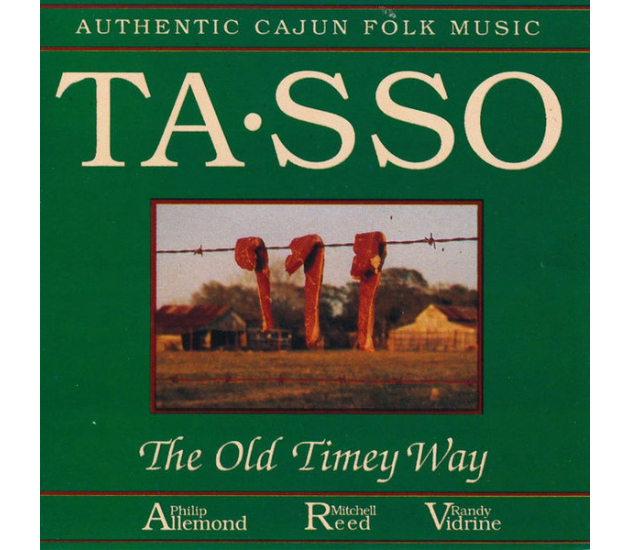Tasso (2), Mitch Reed, Randy Vidrine, Philip Allemond - The Old Timey Way: Authentic Cajun Folk Music (CD)
