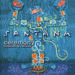 Santana - Ceremony (Remixes & Rarities) (CD, 2003)