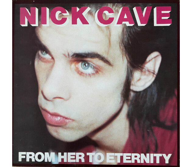 Nick Cave & The Bad Seeds - From Her To Eternity (LP, 1984)