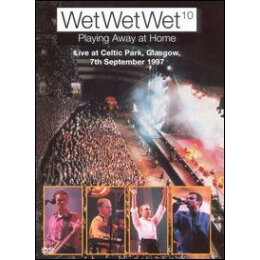 Wet Wet Wet - 10 Playing Away At Home (Live At Celtic Park, Glasgow, 7th September 1997) (DVD)
