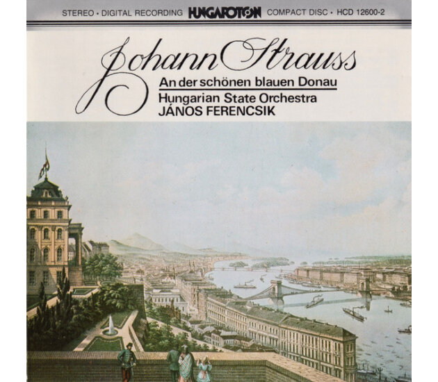János Ferencsik, Johann Strauss Jr., Johann Strauss Sr., Hungarian State Orchestra - An Der Schönen Blauen Donau (CD, 1984)