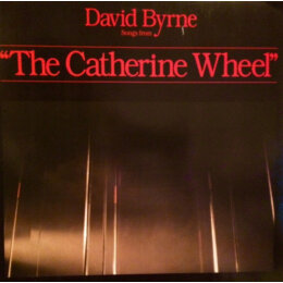 David Byrne – Songs From The Broadway Production Of "The Catherine Wheel" (LP, 1981)