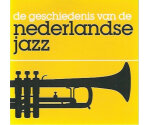Various - De Geschiedenis Van De Nederlandse Jazz (CD, 1999)
