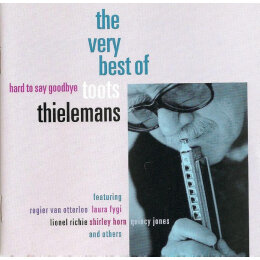 Toots Thielemans - Hard To Say Goodbye - The Very Best Of Toots Thielemans (CD, 2000)